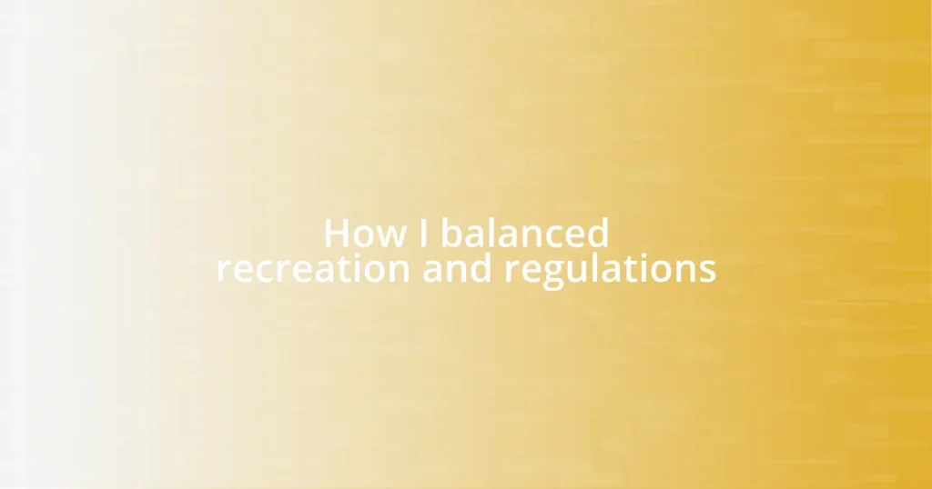 How I balanced recreation and regulations