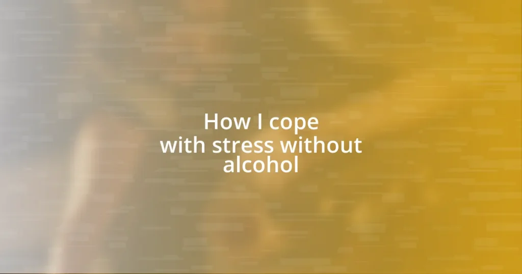 How I cope with stress without alcohol