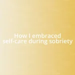 How I embraced self-care during sobriety