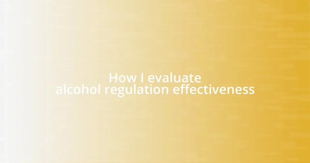 How I evaluate alcohol regulation effectiveness