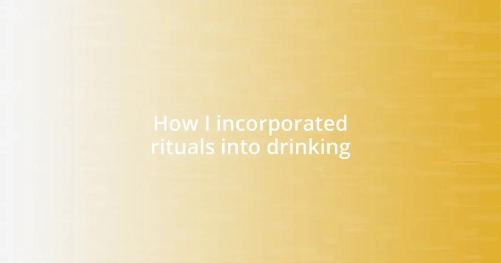 How I incorporated rituals into drinking