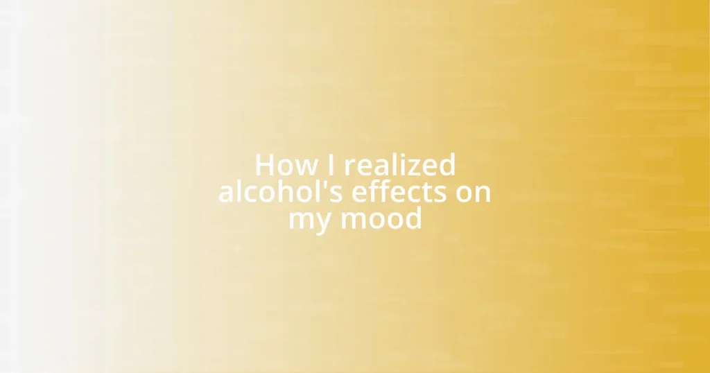 How I realized alcohol’s effects on my mood