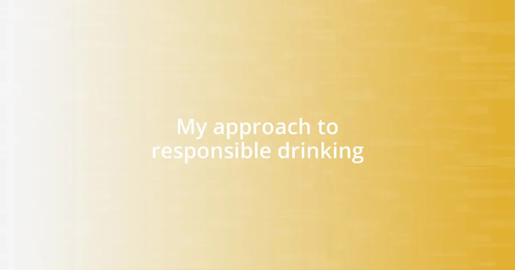 My approach to responsible drinking