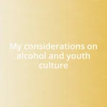 My considerations on alcohol and youth culture