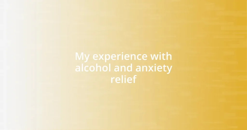 My experience with alcohol and anxiety relief