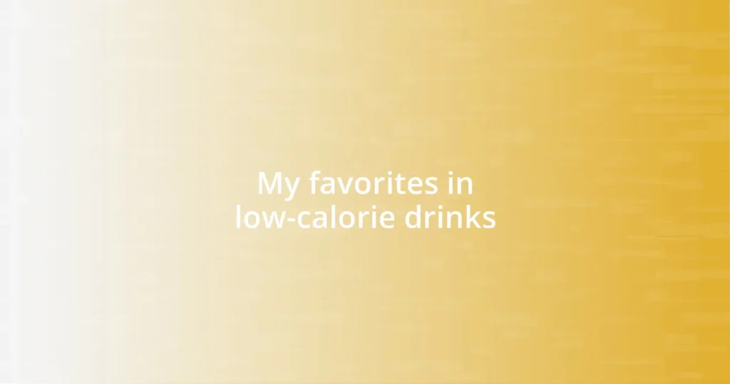 My favorites in low-calorie drinks