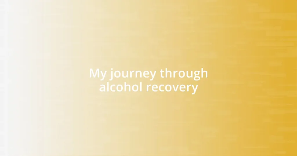 My journey through alcohol recovery