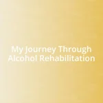 My Journey Through Alcohol Rehabilitation