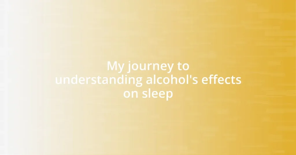 My journey to understanding alcohol’s effects on sleep