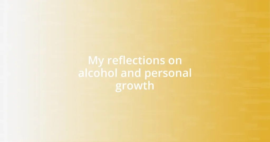 My reflections on alcohol and personal growth