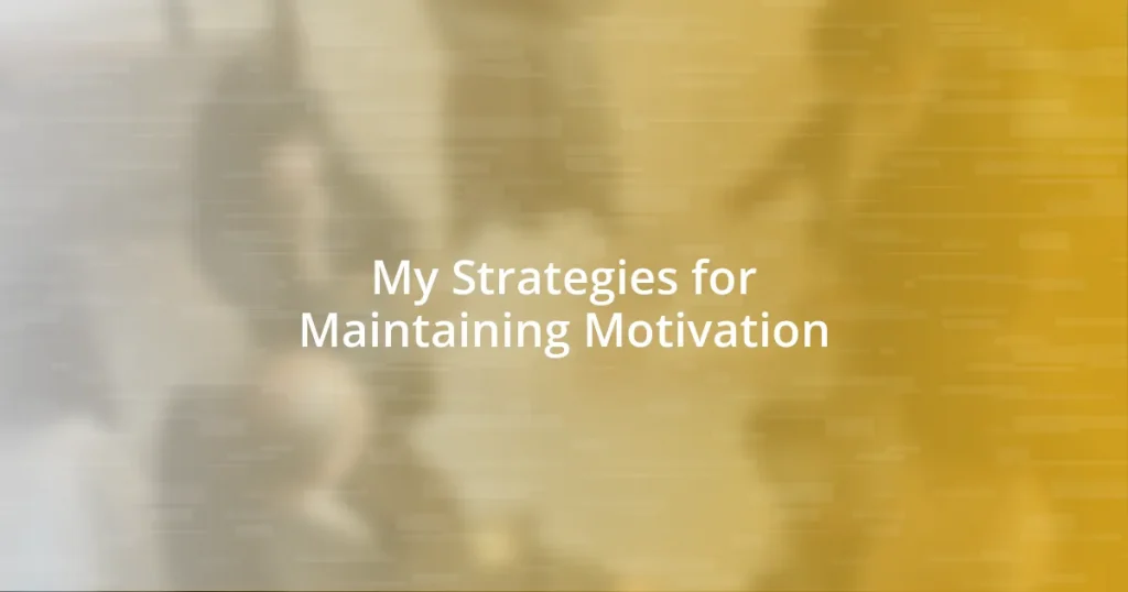 My Strategies for Maintaining Motivation