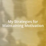 My Strategies for Maintaining Motivation