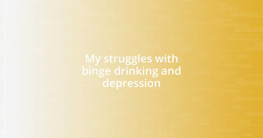 My struggles with binge drinking and depression