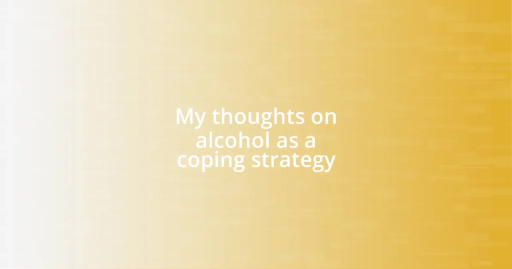 My thoughts on alcohol as a coping strategy