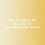 My thoughts on the rise of non-alcoholic drinks