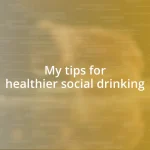 My tips for healthier social drinking