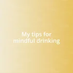 My tips for mindful drinking