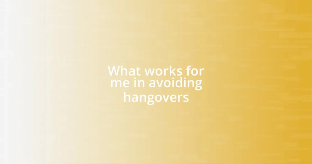 What works for me in avoiding hangovers