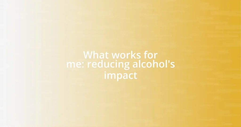 What works for me: reducing alcohol’s impact