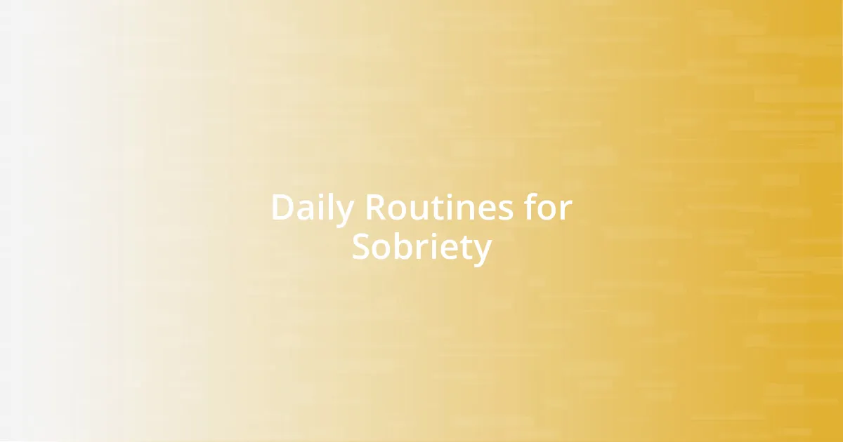 Daily Routines for Sobriety