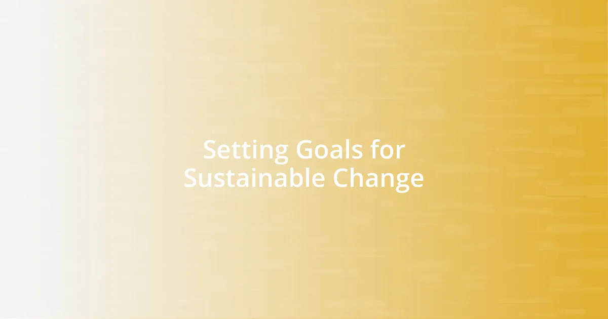 Setting Goals for Sustainable Change