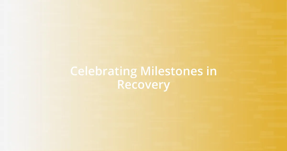 Celebrating Milestones in Recovery