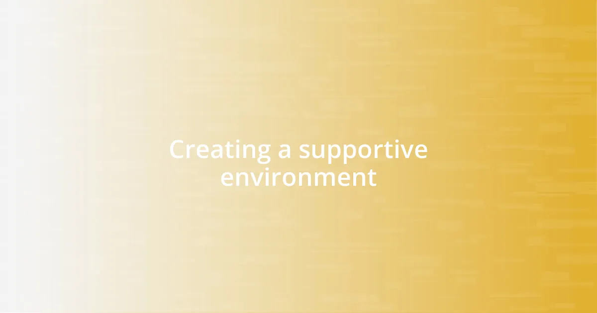 Creating a supportive environment