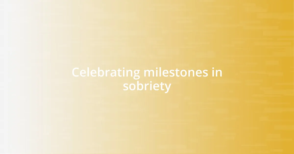 Celebrating milestones in sobriety