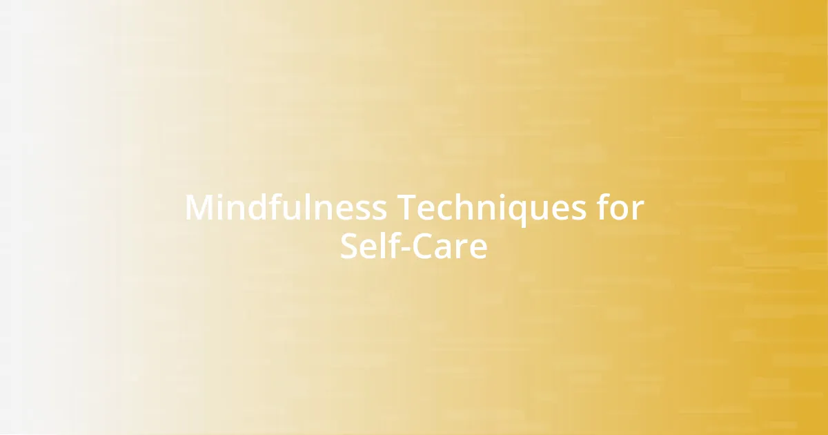 Mindfulness Techniques for Self-Care