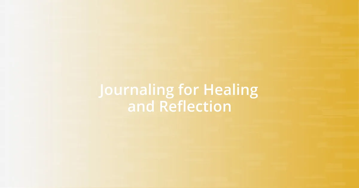 Journaling for Healing and Reflection