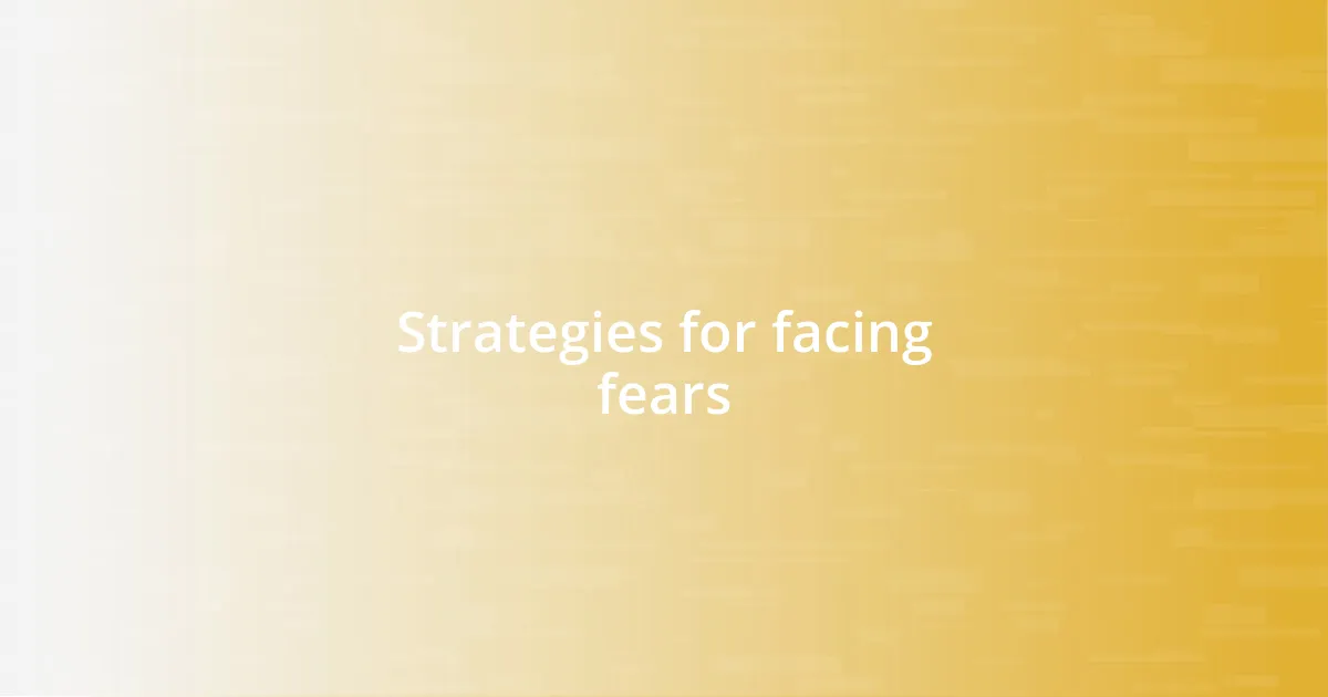 Strategies for facing fears