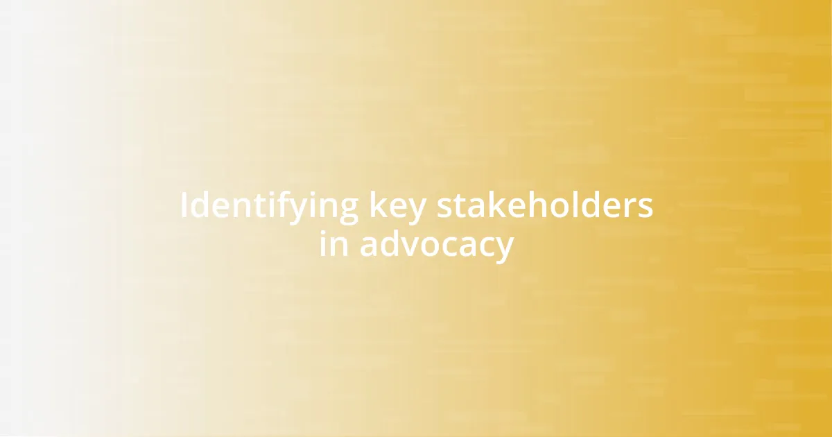 Identifying key stakeholders in advocacy