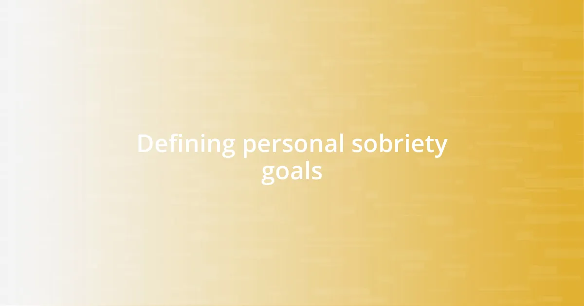 Defining personal sobriety goals