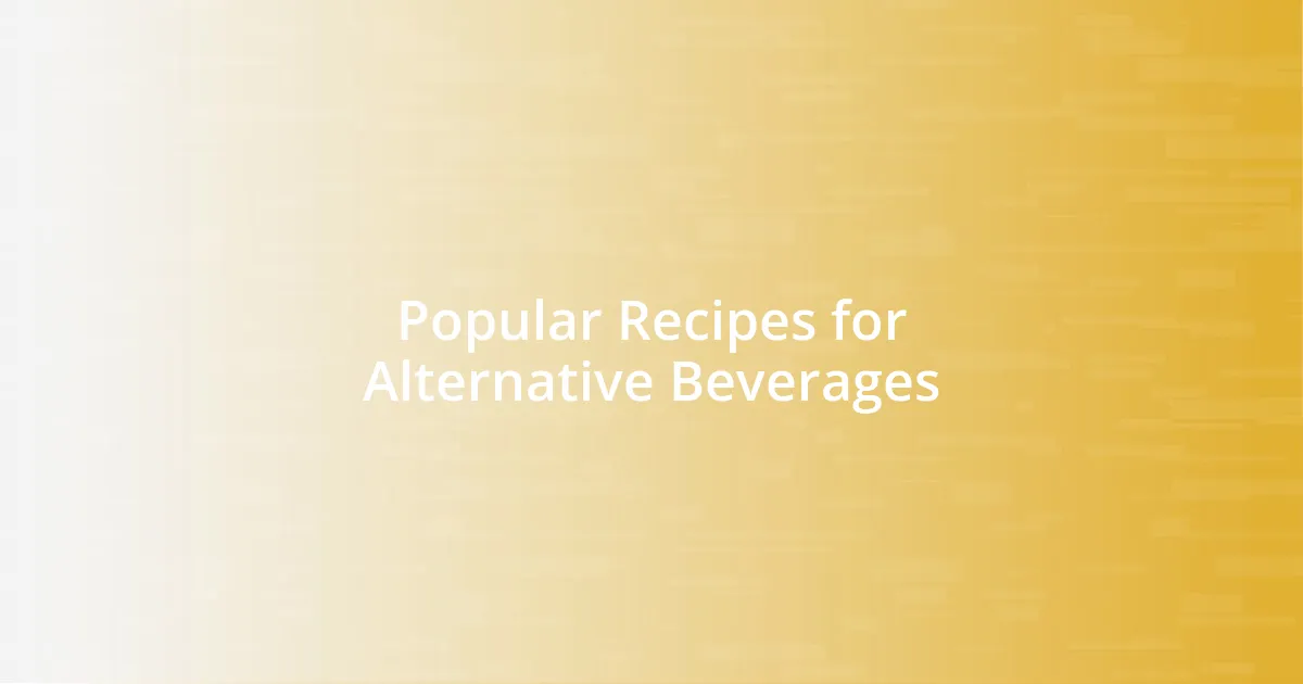 Popular Recipes for Alternative Beverages