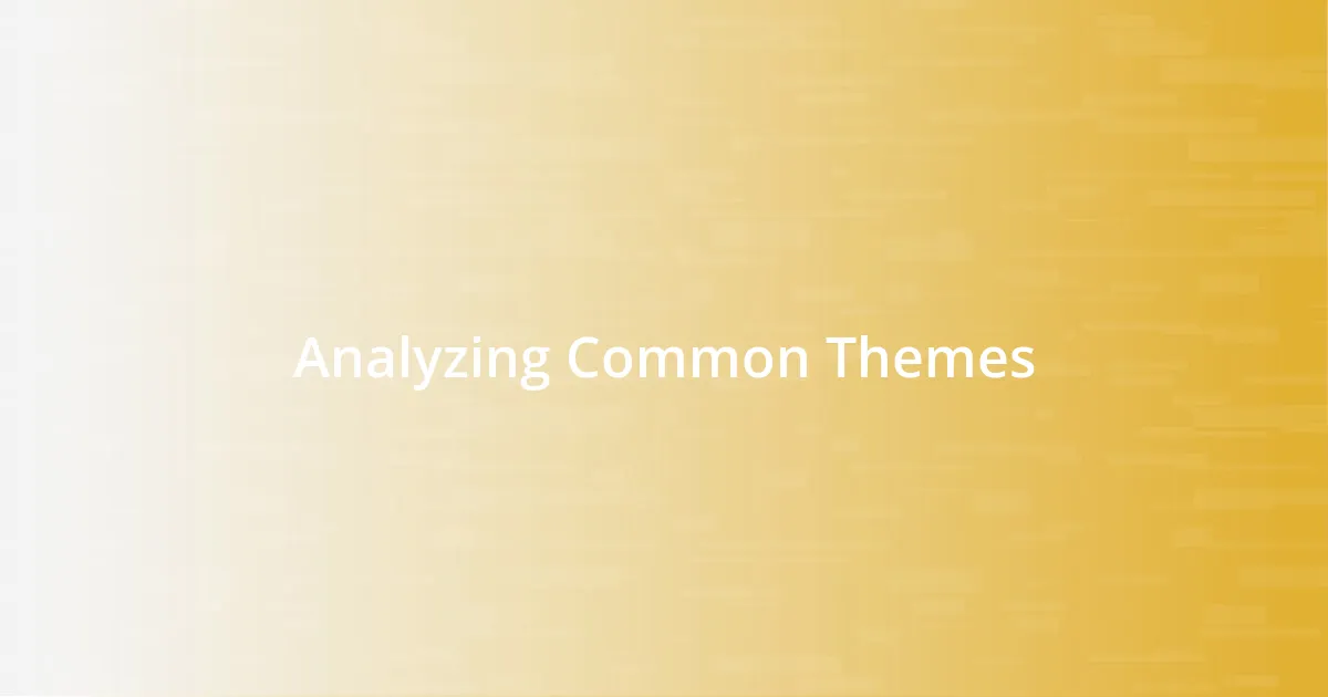 Analyzing Common Themes