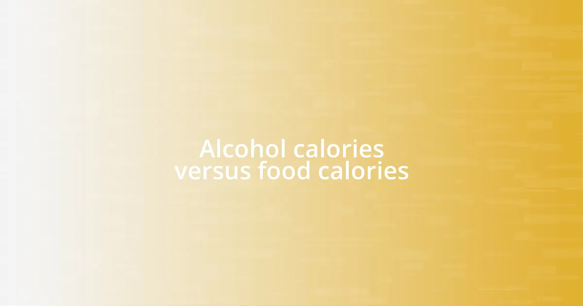 Alcohol calories versus food calories