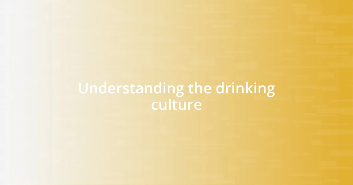 Understanding the drinking culture