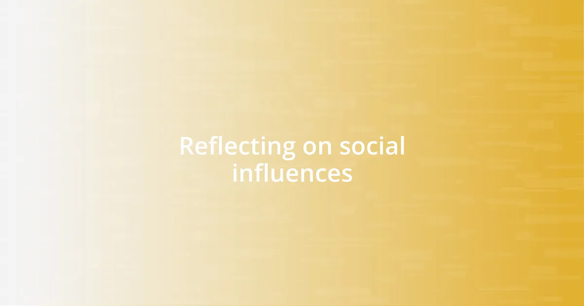 Reflecting on social influences