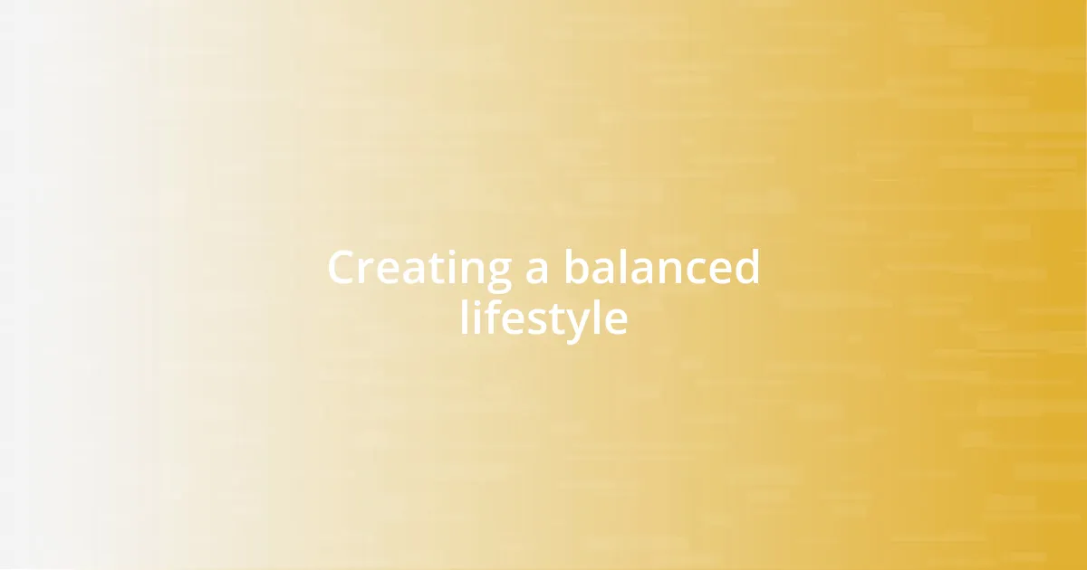 Creating a balanced lifestyle