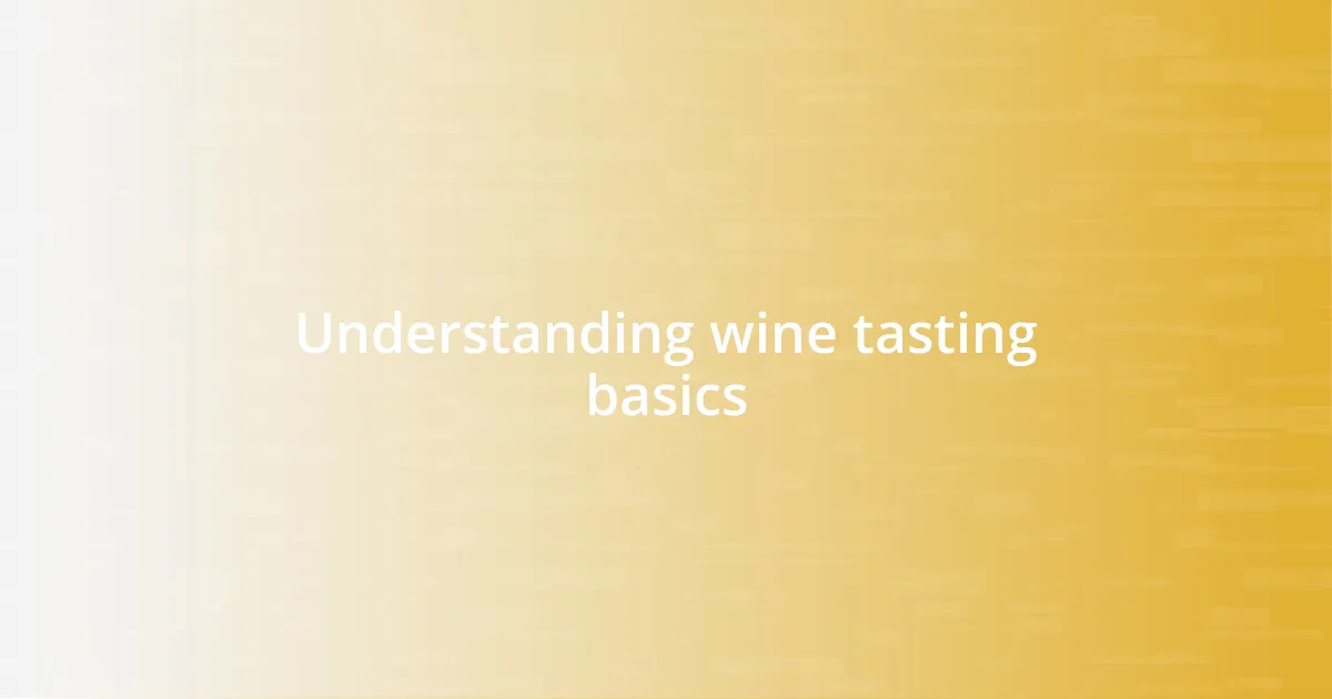 Understanding wine tasting basics