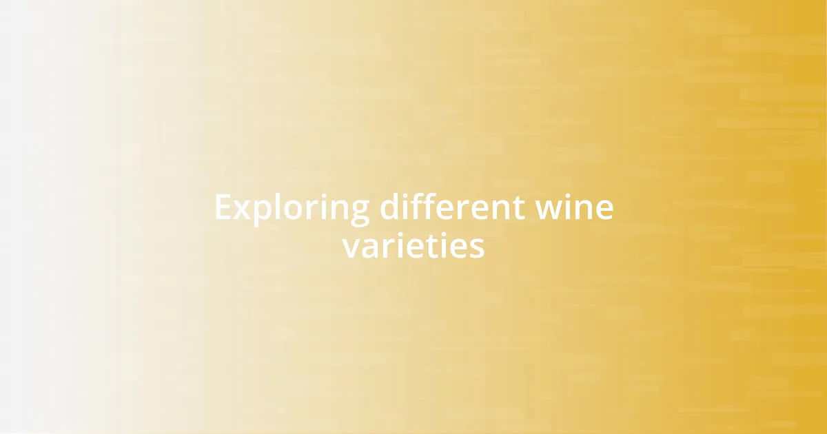 Exploring different wine varieties