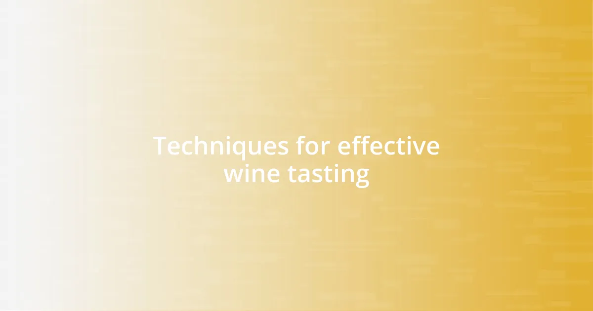 Techniques for effective wine tasting