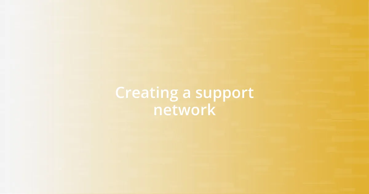 Creating a support network