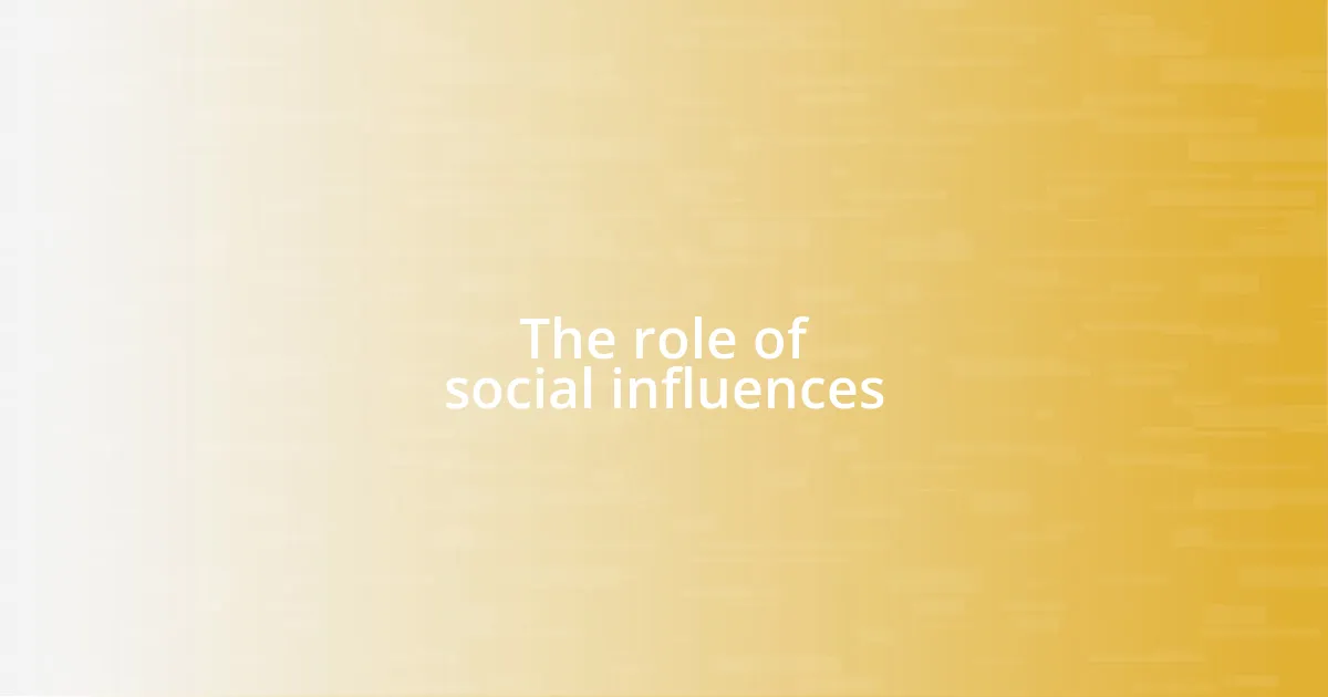 The role of social influences