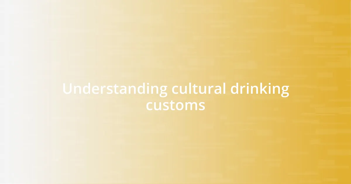 Understanding cultural drinking customs