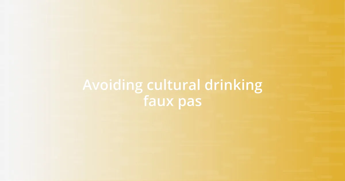 Avoiding cultural drinking faux pas