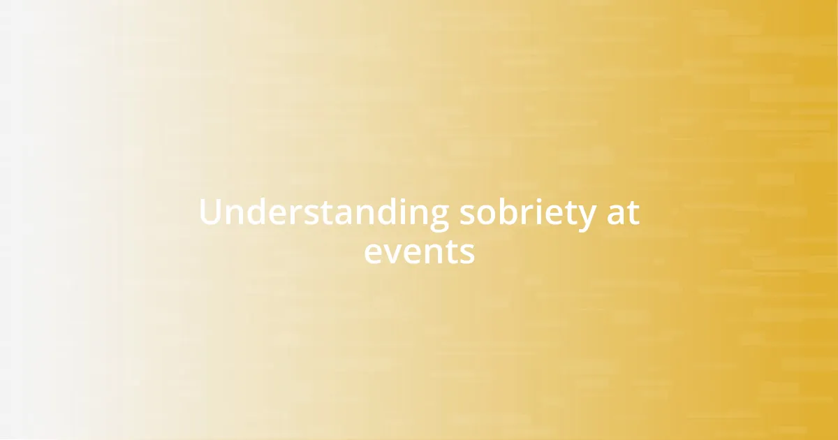 Understanding sobriety at events