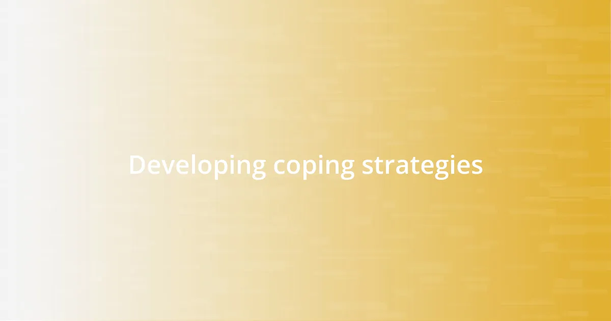 Developing coping strategies