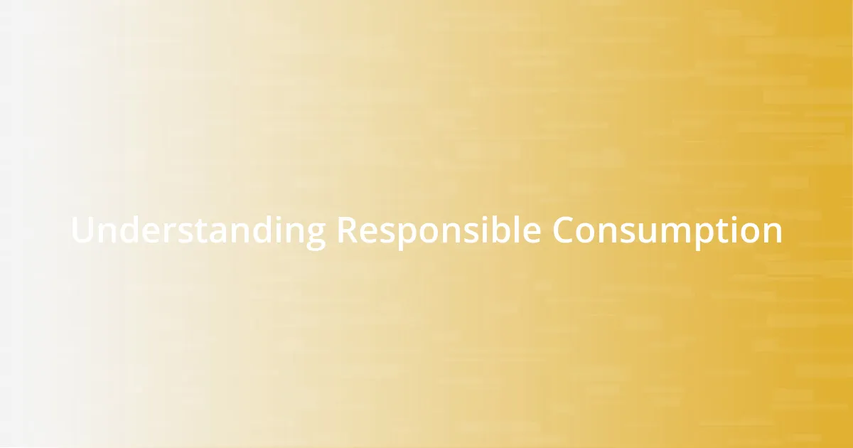 Understanding Responsible Consumption