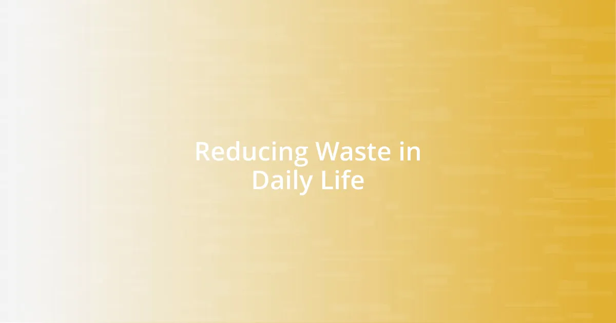 Reducing Waste in Daily Life